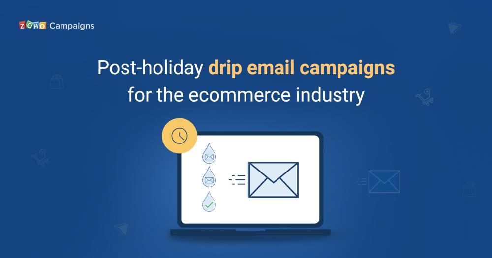 Campañas de correo electrónico por goteo posteriores a las vacaciones para la industria del comercio electrónico